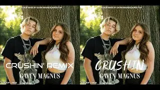 Gavin Magnus - Crushin' & Crushin' Remix (Album Made By Gavin Magnus Super Fan)