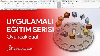 SOLIDWORKS Oyuncak Saat Çizimi |  SOLIDWORKS Uygulamalı Eğitimler Serisi