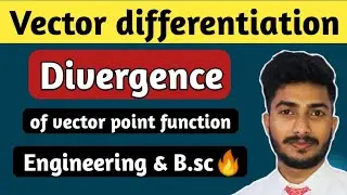 divergence of a vector point function | vector differentiation divergence