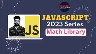 Maths Lib in javaScript | 2023 javaScript Series | Zero to Hero in javaScript Bootcamp