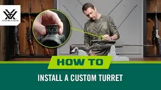 How to Install a Vortex® Custom Turret