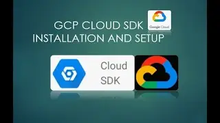 How to Setup or Configure GCP Cloud SDK on Windows 