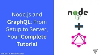 Node.js and GraphQL: From Setup to Server, Your Complete Tutorial | Beginners | Stable & Scale