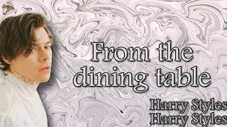 From the Dining Table- Harry Styles (Lyrics)
