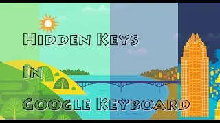 How to use hidden keys and symbols in Google Keyboard? Google Keyboard tips and tricks.