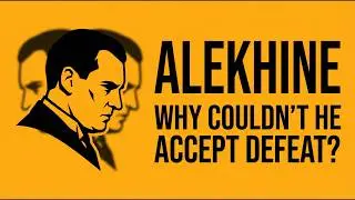 Alexander Alekhine: The Champion Who Couldn't Accept Defeat | To Chess and Beyond