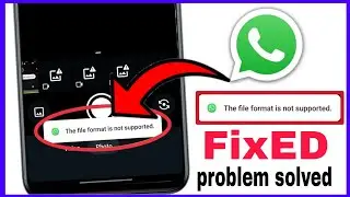 Fix this file format is not supported whatsapp problem solved || file format is not supported