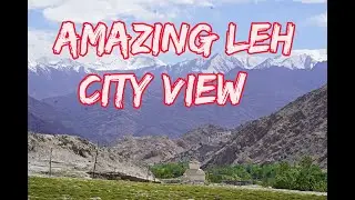Leh City Complete View from Leh Palace, Ladakh