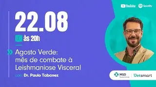 Agosto Verde: Mês de combate à Leishmaniose Visceral