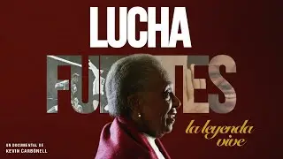 Lucha Fuentes: la leyenda vive (TRÁILER OFICIAL)