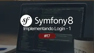 Autenticação com Security Bundle - Contruindo um Blog com Symfony #17
