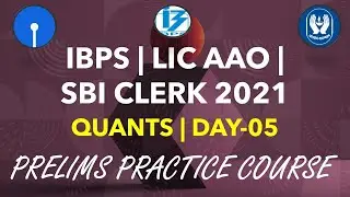 IBPS | SBI CLERK | LIC AAO 2021 || DAY-05 || QUANTS COURSE (PRELIMS)
