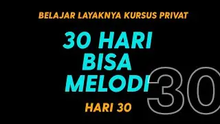 SELESAI - BELAJAR GITAR PRIVAT - 30 HARI BISA BERMAIN MELODI - HARI 30