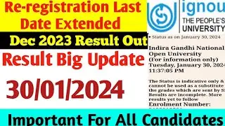 IGNOU DEC 2023 RESULT OUT GOOD NEWS FOR ALL CANDIDATE Re registration Last Date