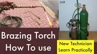 How to use brazing torch how to use oxy acetylene torch for brazing  set nosle how change Learn Now