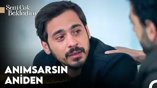 Sen Beni Ölsen Unutamazsın! - Seni Çok Bekledim