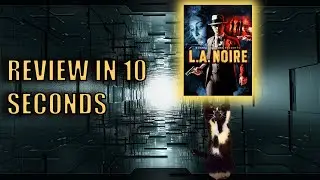 Reviewing LA NOIRE In 10 Seconds