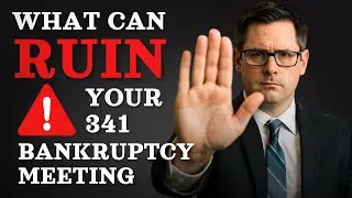 What Can Ruin Your 341 Bankruptcy Meeting | Bankruptcy Explained