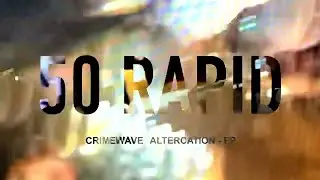 Crimewave - 50 Rapid (Official Visualiser)
