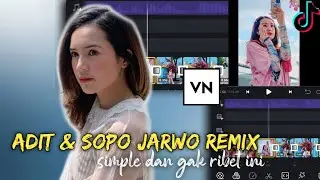 TUTORIAL EDIT VIDEO TIKTOK SONG ADIT & SOPO JARWO REMIX |  VN