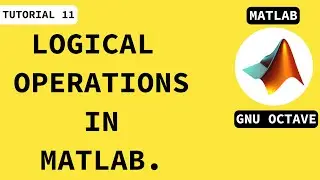 Logical Operations in Matlab programming || AND , OR and NOT Operators||Matab tutorials for beginner