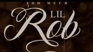 Lil Rob Too Much