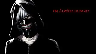 Nightcore - I'M ALWAYS HUNGRY(Kaneki Rap)