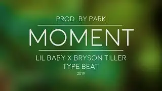 Lil Baby x Bryson Tiller Type Beat - Moment - prod. by Park