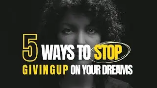 NEVER GIVE UP ON YOUR DREAMS | How to become the best version of yourself