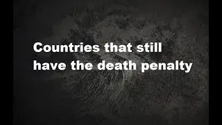 Countries That Still Have The Death Penalty