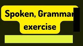 Advanced English Grammar exercises, Grammar tests, Spoken english practice