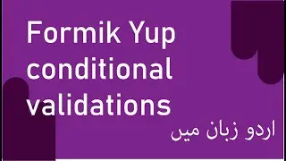 Formik Yup Conditional Validation in Urdu/Hindi