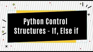 Python Control Structures || If || Else if || Else if Ladder