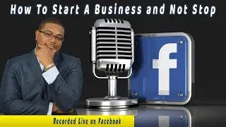 How to Start A Business And Not Stop | Learn What Not To Do When Starting Your Business.