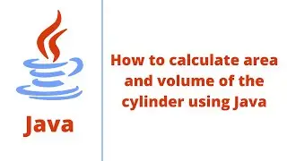 How to calculate area and volume of the cylinder using Java