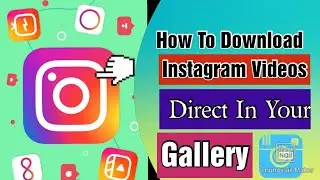 How To Download Instagram Videos Directly In Your Gallary