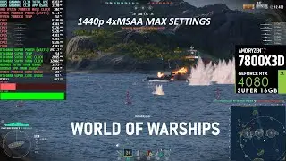 WORLD OF WARSHIPS PART 1 7800X3D CPU LIMITS 1440p Native Max Settings 4xMSAA RTX4080 SUPER