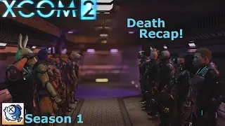 XCOM 2 Season 1 Death Recap!