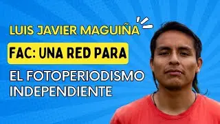 FAC: Una red para el fotoperiodismo independiente - Parte 4