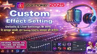 Starmaker Custom Effect Setting 2025 | Detailed Info | Live Settings, Reverb, Room, EQ, Effects