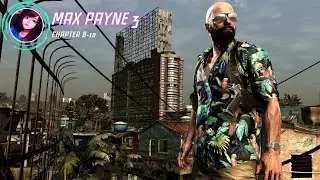 Max Payne 3 | Прохождение | Chapter 8-10