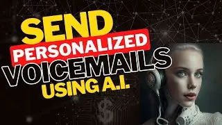 How To Send Personalized Voicemails Using A.I.