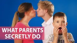 WHAT PARENTS HIDE FROM CHILDREN