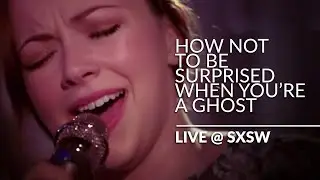 Charlotte Church - How Not To Be Surprised When You're a Ghost (live @ SXSW Sessions)