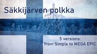 Säkkijärven polkka 5 versions: from Simple to MEGA EPIC