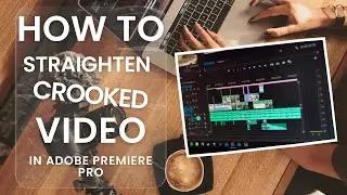 How to Straighten Crooked Video in Adobe Premiere Pro (Fast & Easy!)