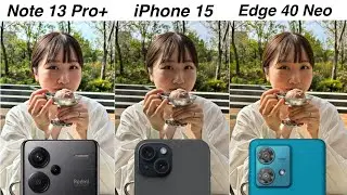 Redmi Note 13 Pro Plus vs iPhone 15 vs Motorola Edge 40 Neo Camera Test