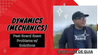 DYNAMICS (MECHANICS) - RANDOM PAST BOARD EXAM PROBLEMS W/ SOLUTIONS