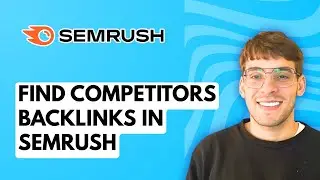 How to Find Competitors Backlinks in Semrush [2026 Full Guide]