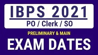 IBPS PO Clerk SO 2021 Exams Dates | Prelims and Main Exams Date | IBPS 2021-22 Exams Dates